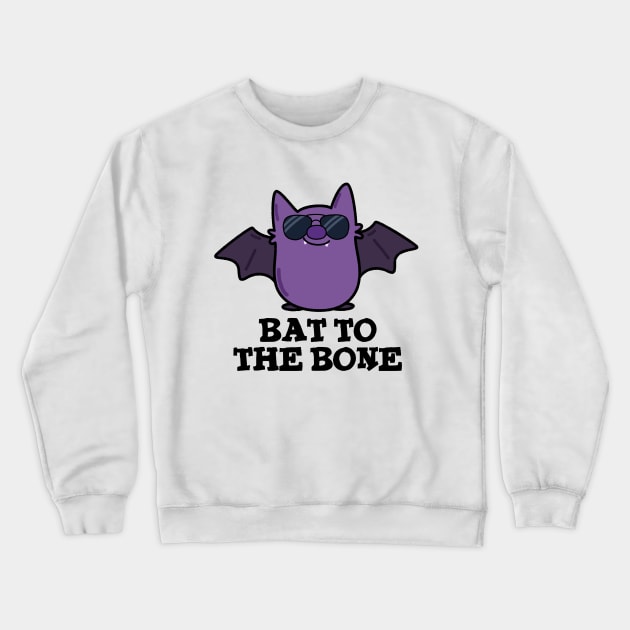 Bat To The Bone Cute Animal Pun Crewneck Sweatshirt by punnybone